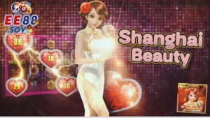 Nổ hũ Shanghai Beauty EE88: Khám Phá Vẻ Đẹp Thượng Hải